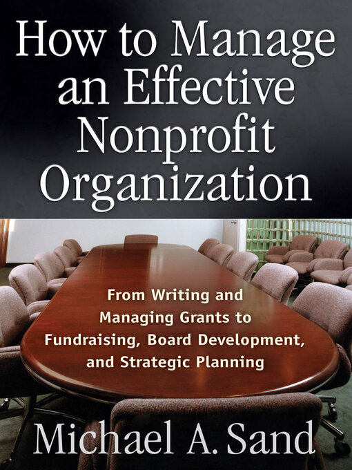 Title details for How to Manage an Effective Nonprofit Organization by Michael A. Sand - Available